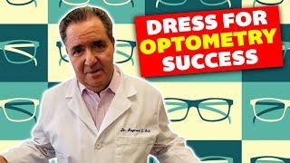 Dress for success in Optometry: Our Patients Judge us!