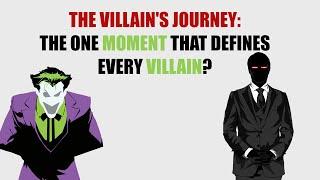 The Villains Journey: The Moment That Defines Every Villain?