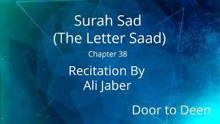 Surah Sad (The Letter Saad) Ali Jaber  Quran Recitation