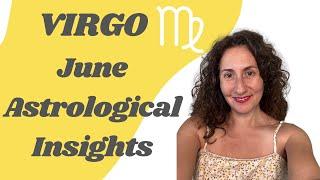 VIRGO - June Astrological Insights Horoscope