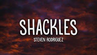 Steven Rodriguez - Shackles (Lyrics)