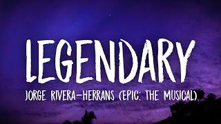 Jorge Rivera-Herrans - Legendary (Lyrics) Ft. MICO, Cast of EPIC: The Musical