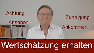 ... Wertschätzung erhalten. Und zwar von allen. SO funktioniert es.