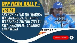 PETER MUTHARIKA WANENA IZI LERO NDIPO WAPEMPHA ZINTHU ZITATU KWA PRESIDENT CHAKWERA - DPP MEGA RALLY