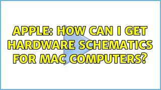 Apple: How can I get hardware schematics for Mac computers?