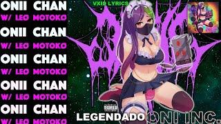 ONI INC. x LEØ MOTOKØ - ONII CHAN (Legendado)