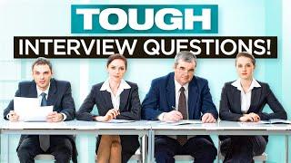 TOUGH Interview Questions & Answers! (How to ANSWER the Most Difficult Interview Questions!)