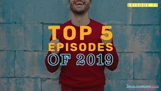 The Top 5 Episodes Of 2019 | Ep 77 | The Social Chameleon Show