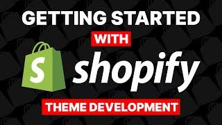 Getting started with Shopify theme development (from scratch / complete guide)