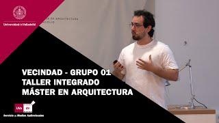 VECINDAD. GRUPO 01 | TALLER INTEGRADO MÁSTER EN ARQUITECTURA