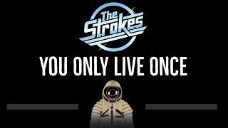 The Strokes • You Only Live Once (CC)  [Karaoke] [Instrumental Lyrics]