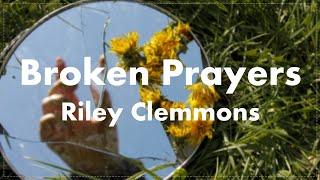 Broken Prayers - Lyrics || Riley Clemmons