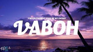 vaboh - I never thought youd be my enemy (Lyrics)