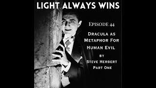 Dracula as Metaphor for Human Evil by Steve Herbert - PART ONE