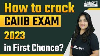 How to crack CAIIB Exam 2023 in First Chance