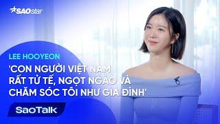 [Phỏng Vấn Độc Quyền] Lee Hooyeon: Người Việt Nam rất tử tế, ngọt ngào và chăm sóc tôi như gia đình