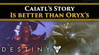 Destiny 2 Lore - Why Caiatl's story is better than Oryx's! What that means for Destiny going forward