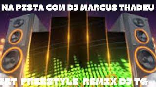 SET FREESTYLE REMIX DJ TG (DJ MARCUS THADEU)@djtgproducer