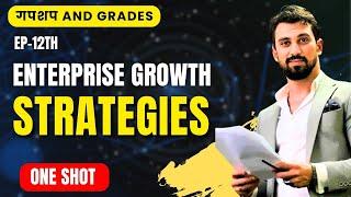 Enterprise Growth strategy | Unit 4 | One shot | EP Class 12