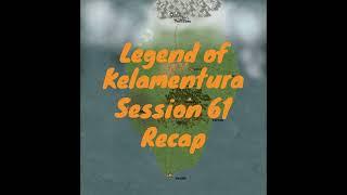 Legend of Kelamentura Session 61 Recap