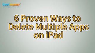 How to Delete Multiple Apps on iPad at Once? [Solved]