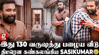 இந்த வீட்டை மட்டும் விக்க கூடாது...! 4 Generation-ஆ இங்க தான் வாழுறோம்..! SasiKumar Gets Emotional