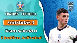 Matchday 3 | LIMITLESS ACTIVATED | Fantasy Euro 2020 | Team Selection