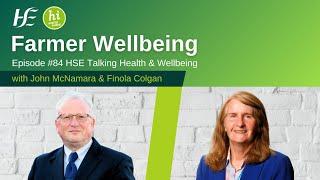 Farmer Wellbeing - Episode 84, HSE Talking Health and Wellbeing Podcast