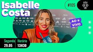 ISABELLE COSTA no FORA DO JOGO #105