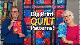 Easy Quilts with BIG Fabric Prints!