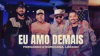 Fernando & Sorocaba, LOCASH - Eu Amo Demais (Clipe Oficial)