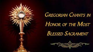 Gregorian Chants Honoring the Blessed Sacrament | Traditional Latin Eucharistic Adoration Hymns