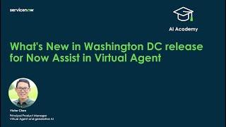 AI Academy: What's new in Now Assist in Virtual Agent for the Washington DC release