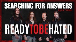 READY TO BE HATED | Searching For Answers (Official Lyric Video)