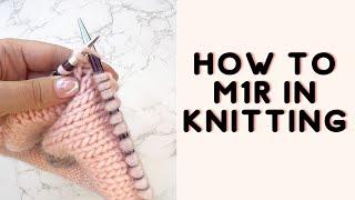 How To M1R In Knitting (Make One Right) - Increasing One Stitch