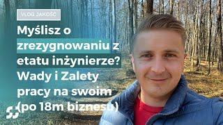 Czy warto zostawić etat? Inżynier Przedsiębiorca - WADY i ZALETY [vlog s02e26]