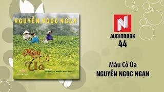 Nguyễn Ngọc Ngạn | Màu Cỏ Úa (Audiobook 44)