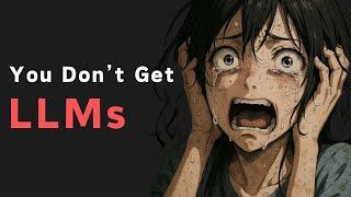 99% of Developers Don't Get LLMs