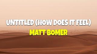 Matt Bomer - Untitled (How Does It Feel) (Lyrics)