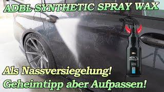 DAS IST EIN ECHTES TEUFELSZEUG! ADBL SYNTHETIC SPRAY WAX ALS NASSVERSIEGELUNG! ACHTUNG!