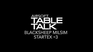 Airsoft Table Talk | Blacksheep Special edition Ep1 : Startex - 3