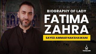 04 - Biography of Lady Fatima Zahra  - Sayed Ammar Nakshawani