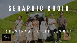 SERAPHIC CHOIR - CHAWIMAWINA LEH LAWMNA