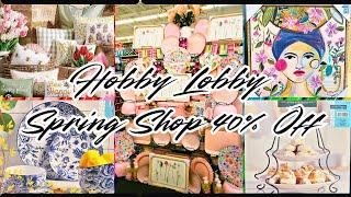  Hobby Lobby Spring 2025 Shop 40% Off!! All NEW Home Decor/Perfect for Christmas Gifts!!