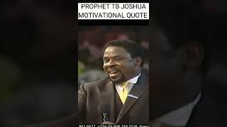 prophet TB JOSHUA MOTIVATION QUOTE//you are a faith man.