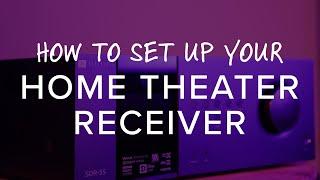 How to Set Up Your Home Theater Receiver