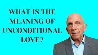 What is the Meaning of Unconditional Love? (REQUESTED) | Paul Friedman