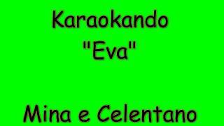 Karaoke Italiano - Eva - Mina e Celentano ( Testo )