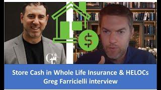 Store your Capital in HELOCs and Cash Value Life Insurance - Greg Farricielli interview