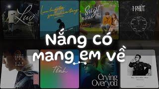 Nắng Có Mang Em Về, Suýt Nữa Thì, 1 Phút, Lưu Luyến Sau Chia Tay - Nhạc Việt Chill Tâm Trạng Buồn